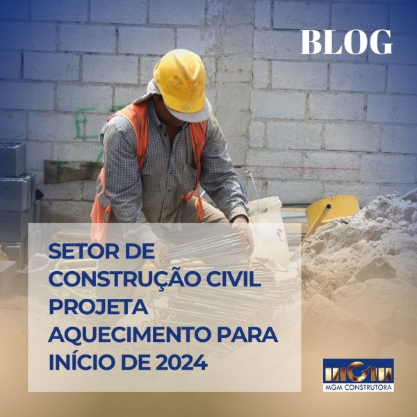 Setor de construção civil projeta aquecimento para início de 2024 
